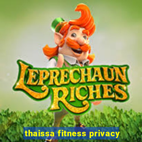 thaissa fitness privacy